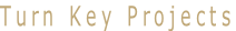 Turn Key Projects